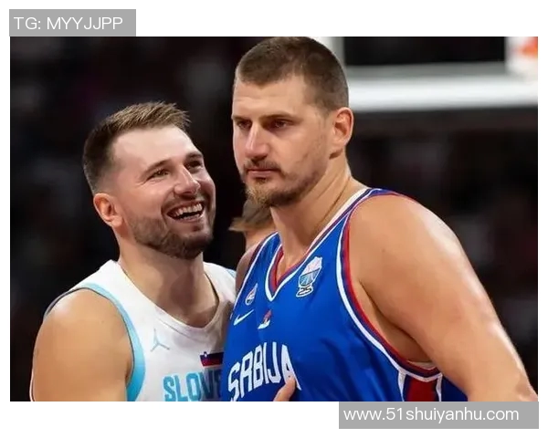 东契奇与约基奇激战国际赛斯洛文尼亚在关键时刻逆转战胜塞尔维亚 东契奇与约基奇激战国际赛斯洛文尼亚在关键时刻逆转战胜塞尔维亚